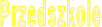 Przedszkole
