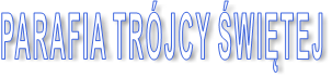 PARAFIA TRÓJCY ŚWIĘTEJ