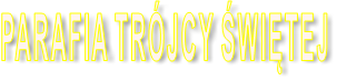 PARAFIA TRÓJCY ŚWIĘTEJ