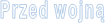 Przed wojną