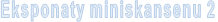 Eksponaty miniskansenu 2