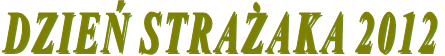 DZIEŃ STRAŻAKA 2012