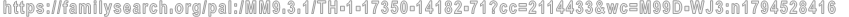 https://familysearch.org/pal:/MM9.3.1/TH-1-17350-14182-71?cc=2114433&wc=M99D-WJ3:n1794528416