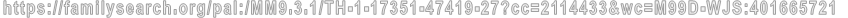 https://familysearch.org/pal:/MM9.3.1/TH-1-17351-47419-27?cc=2114433&wc=M99D-WJS:401665721